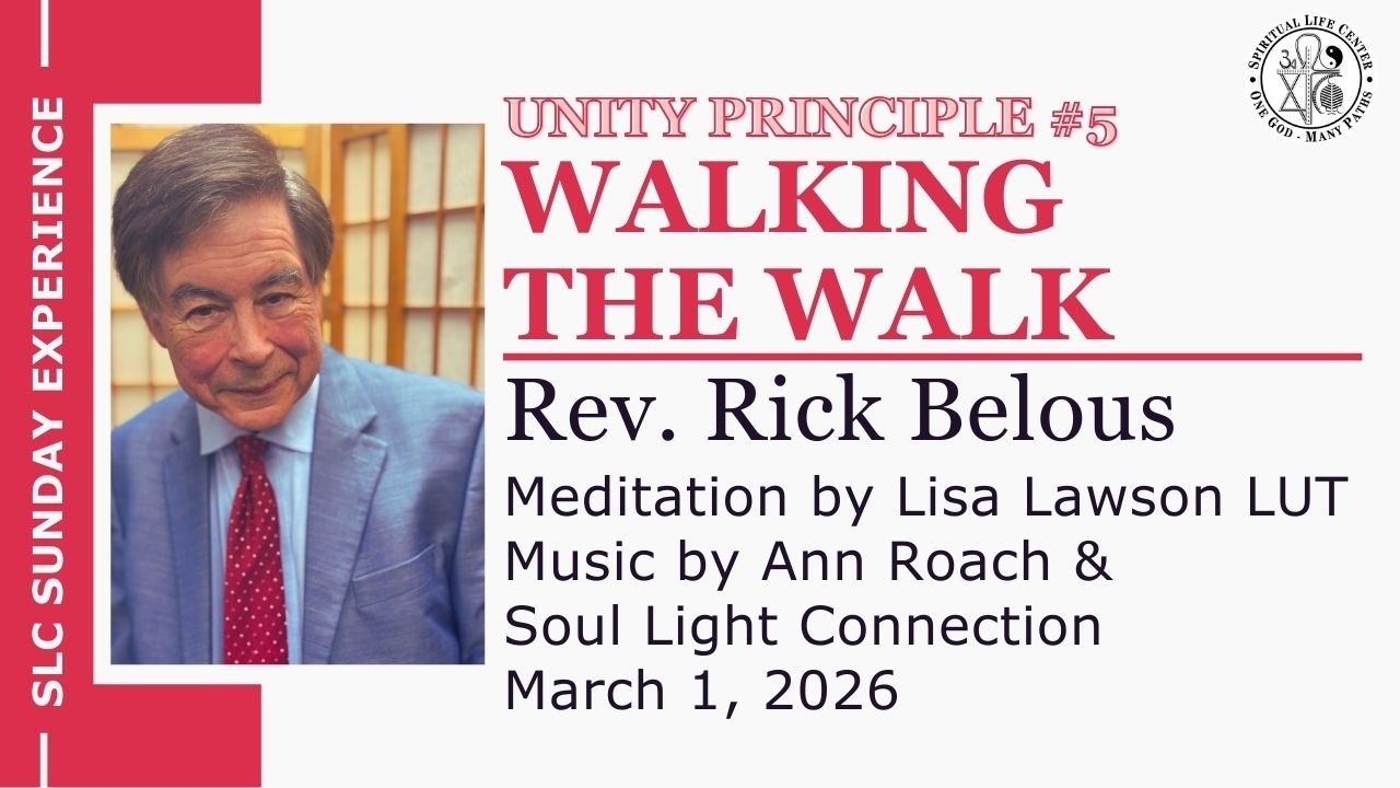 Unity Principle #5: Walking the Walk  – Rev. Rick Belous  – 9 am