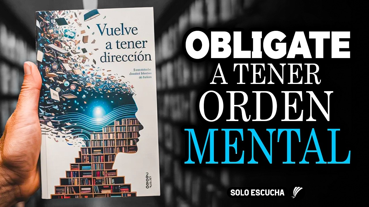 El M&eacute;todo Para Ordenar tu Mente y Cambiar tu Vida para Siempre