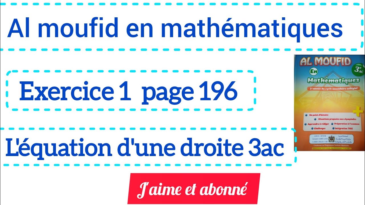 Al moufid en mathématiques exercice 1 page 196 l'équation d'une droite 3ac
