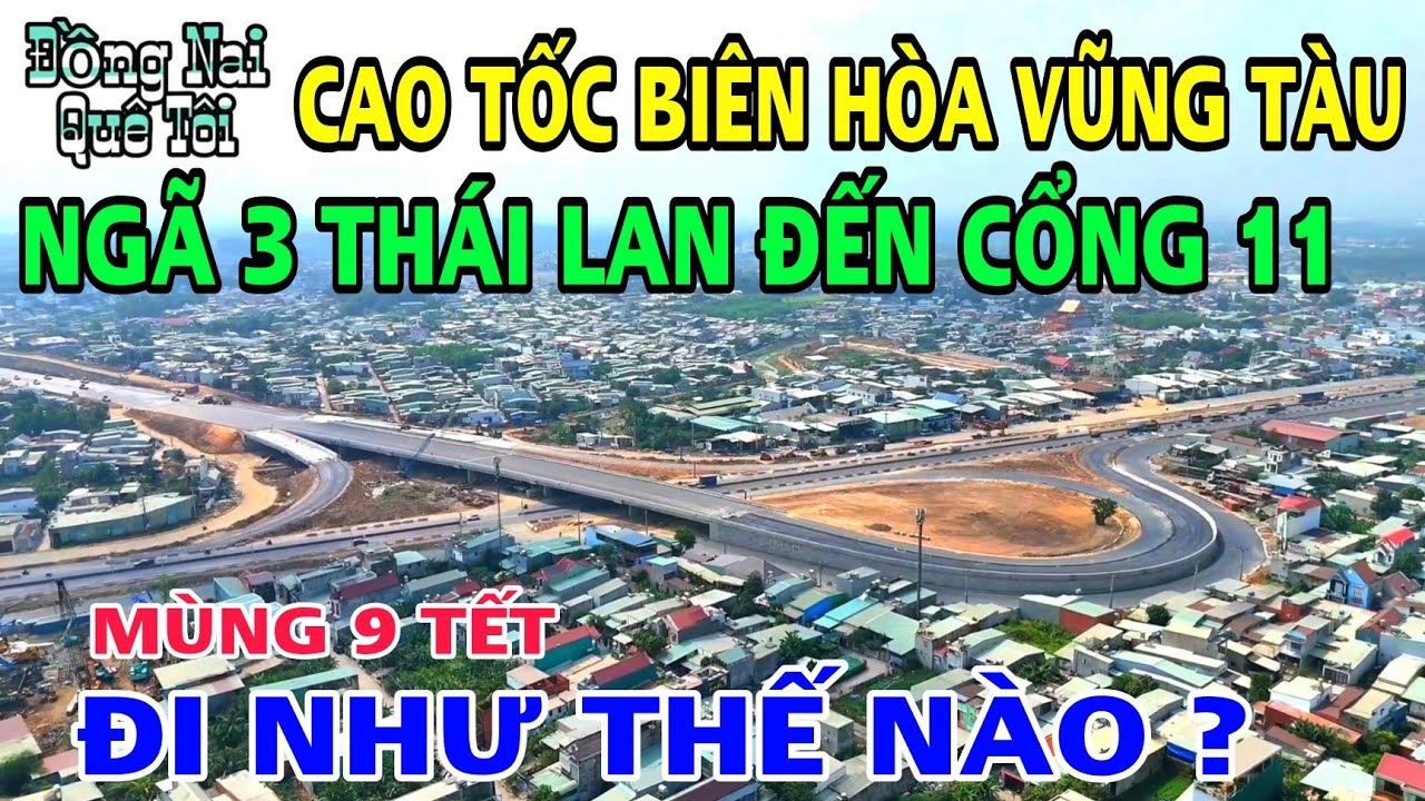 CAO TỐC BIÊN HÒA VŨNG TÀU Từ NGÃ 3 THÁI LAN ĐẾN CỔNG 11 ĐI NHƯ THẾ NÀO ?