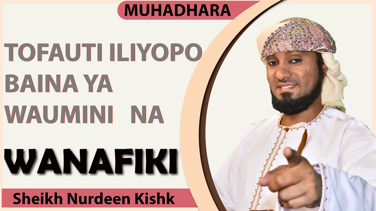 TOFAUTI ILIYOPO BAINA YA  WAUMINI NA WANAFIKI. SHEIKH KISHK