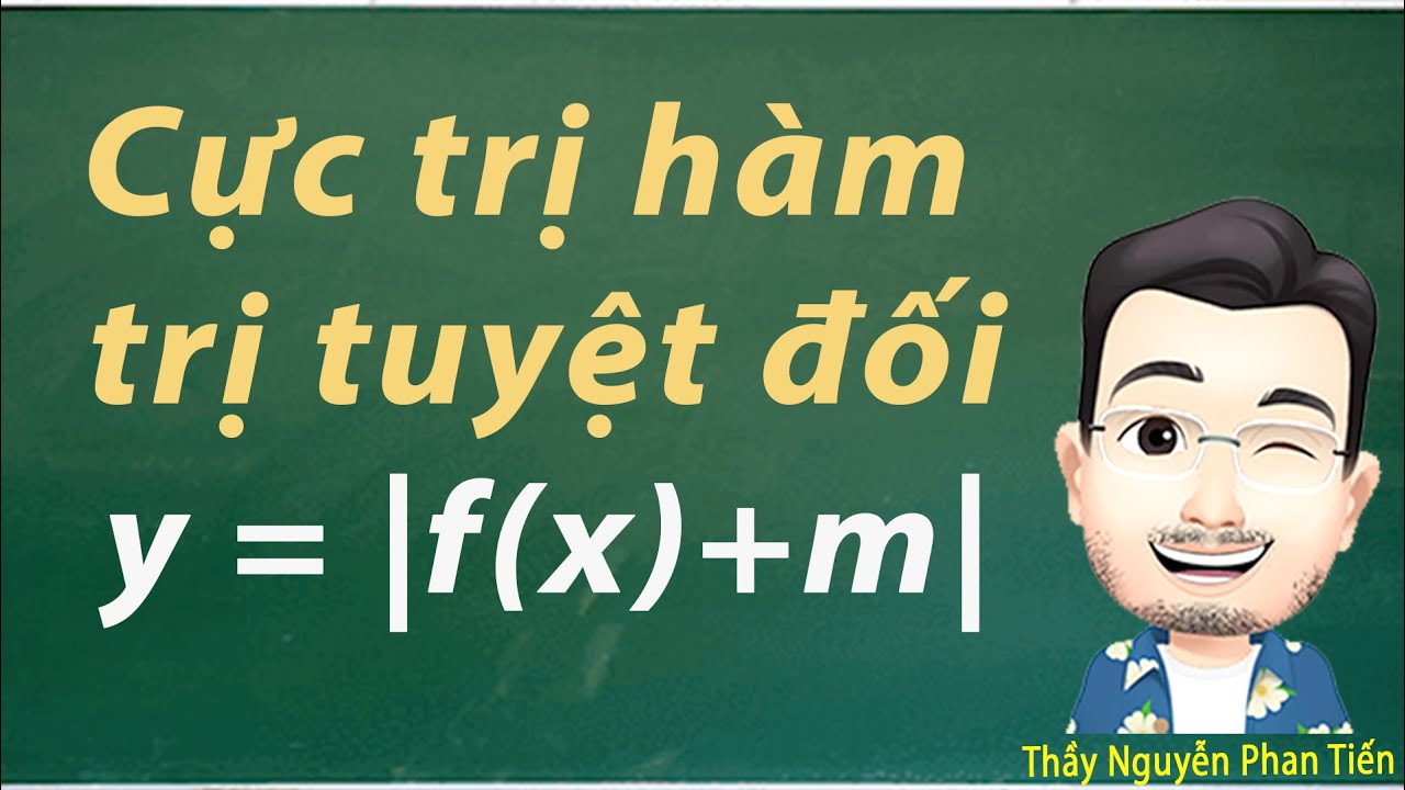 Cực Trị của Hàm Trị Tuyệt Đối (Toán 12)  | Thầy Nguyễn Phan Tiến