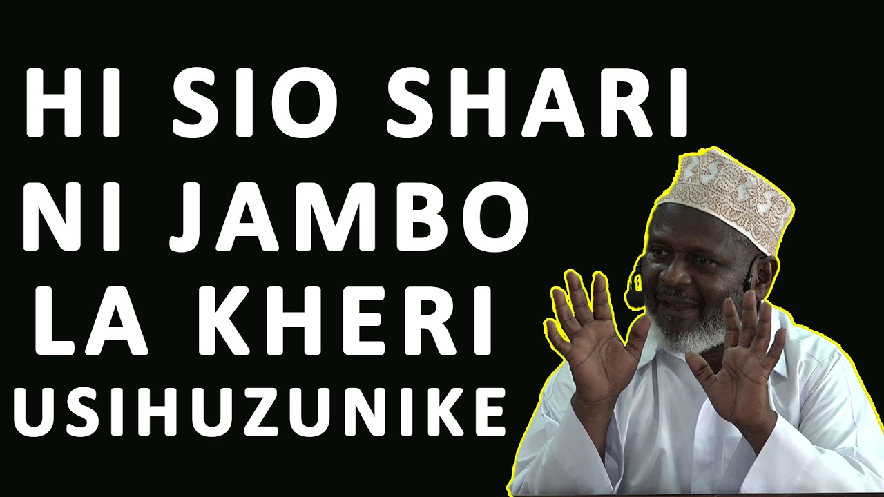 SIO KILA KINACHOKUTOKEA NI SHARI KWAKO UNAONA SHARI KUMBE KUNA KHERI NDANI YAKE