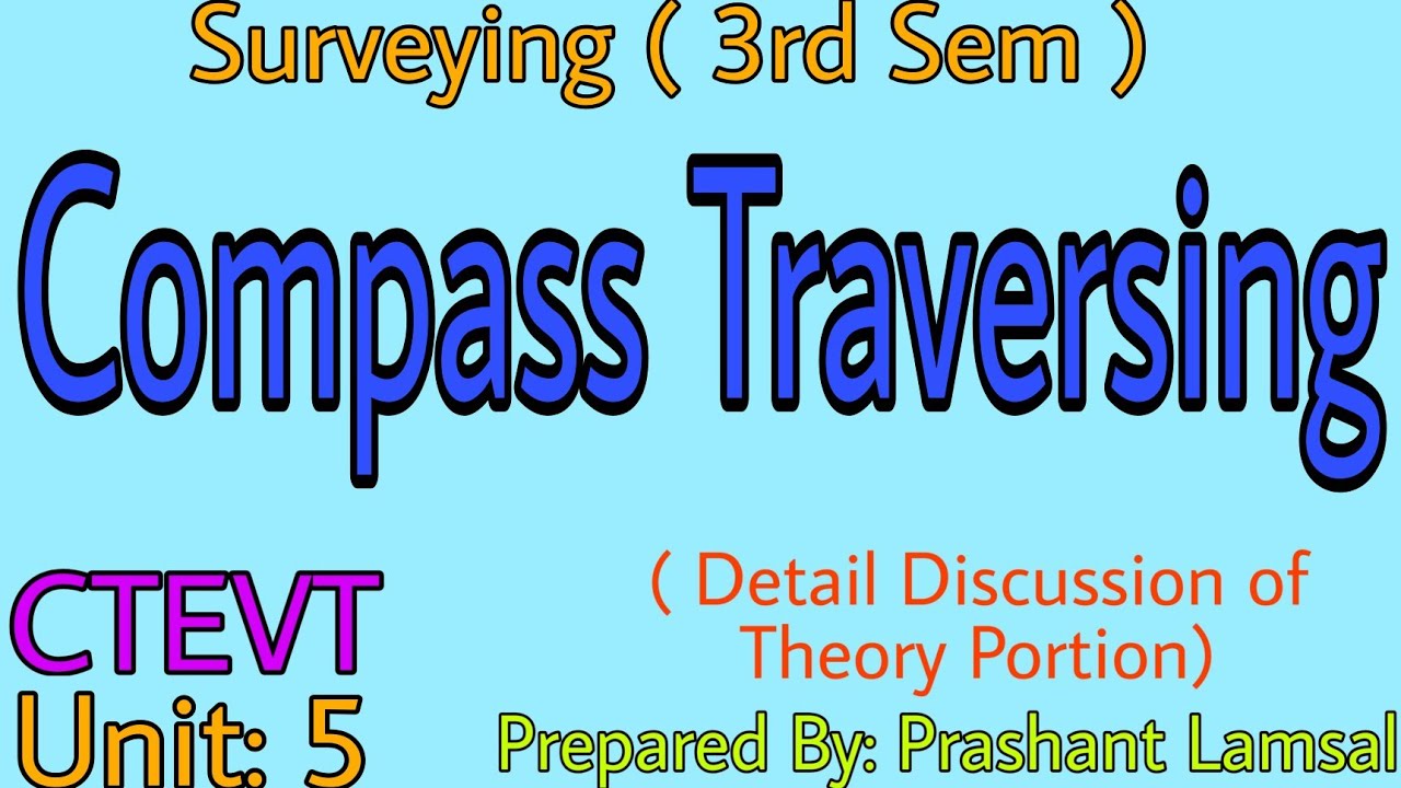 Compass Survey | Compass Traversing | Unit: 5 | Surveying 1st | Prashant YT | CTEVT | Diploma Civil|