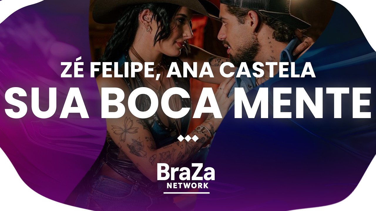 Zé Felipe, Ana Castela - Sua Boca Mente (Com Letra) | BraZa