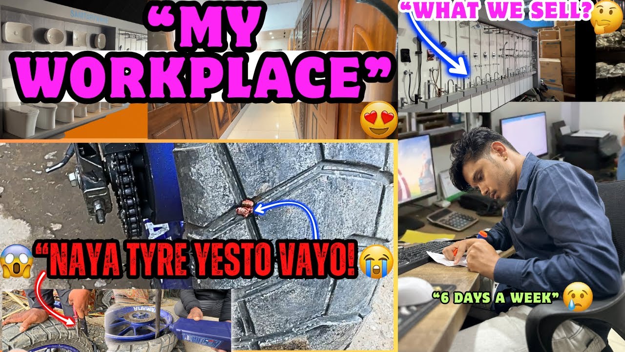 “MY WORK PLACE😍,6 DIN YETA BG HUNXU😥,NAYA TYRE YESTO VAYO😱😭|