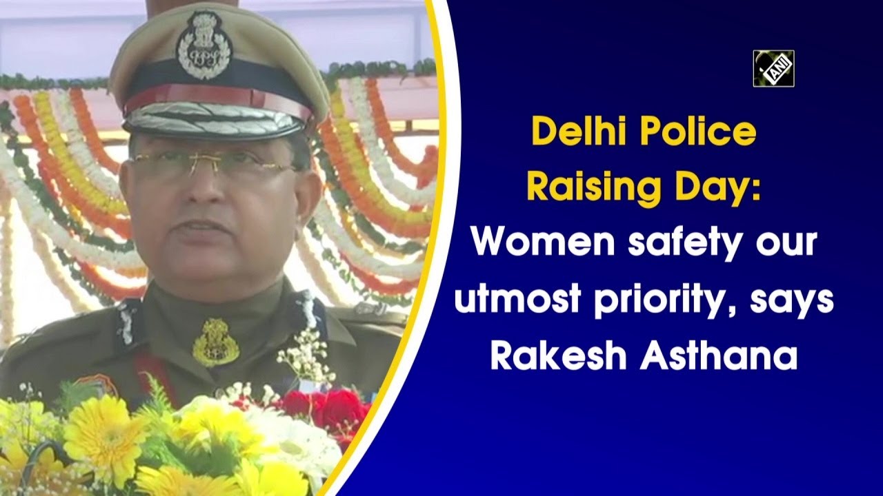 Delhi Police Raising Day: Women safety our utmost priority, says Rakesh Asthana I Delhi Police