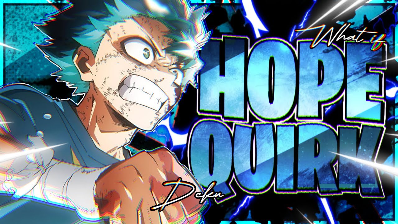 What if Deku had a Hope Quirk | The Movie |