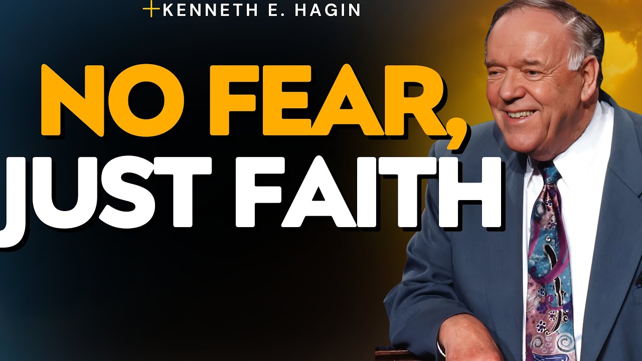 OVERCOME FEAR WITH FAITH | POWER, LOVE & A SOUND MIND – KENNETH E. HAGIN