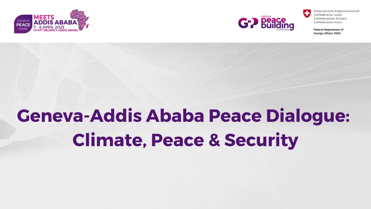 Geneva-Addis Ababa Peace Dialogue: Climate, Peace & Security