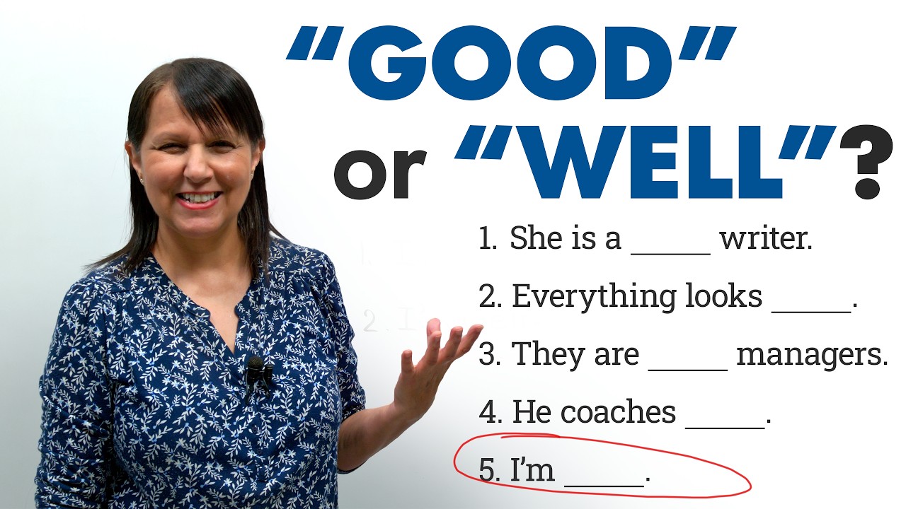 “GOOD” or “WELL”? What’s the difference?