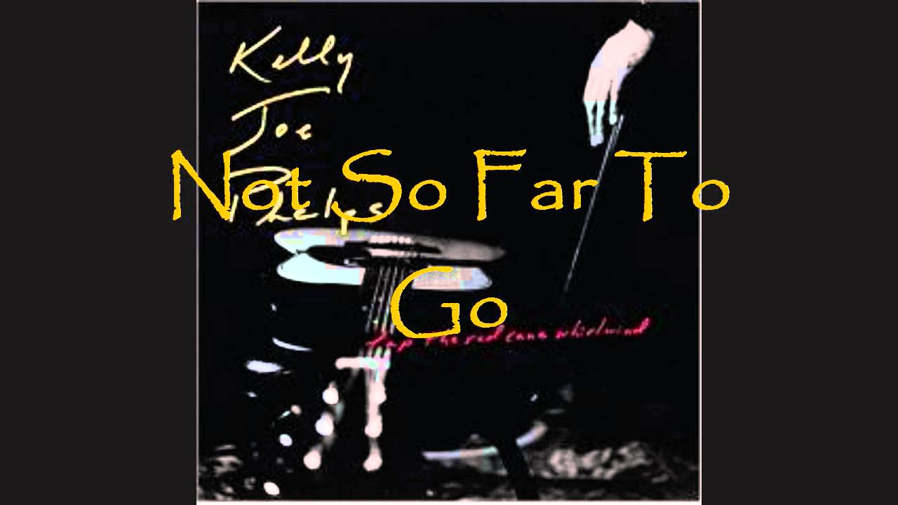 Kelly Joe Phelps - Not So Far To Go