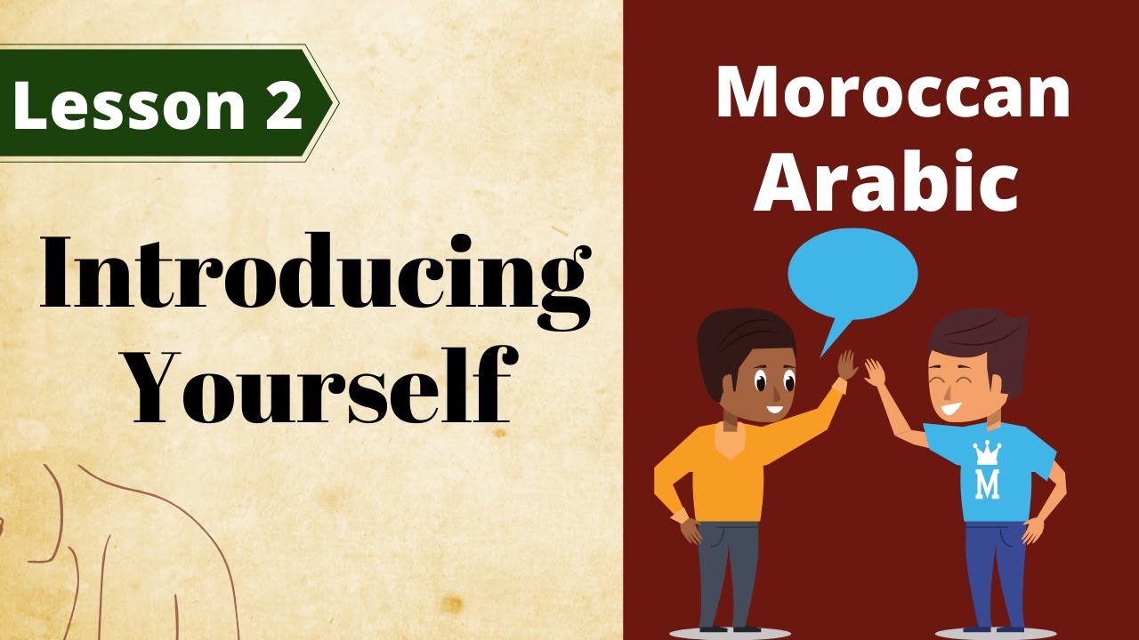 Moroccan Arabic/ Lesson 2: Introducing yourself !