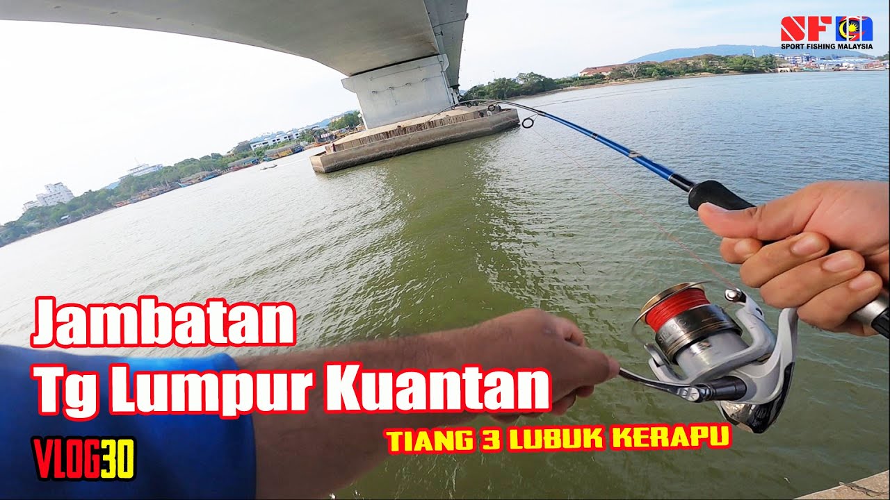 VLOG30 GASAK TIANG 3 JAMBATAN TG LUMPUR KUANTAN