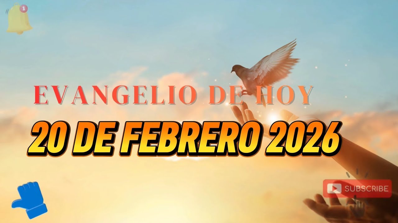 EVANGELIO DE HOY 20 DE FEBRERO 2026