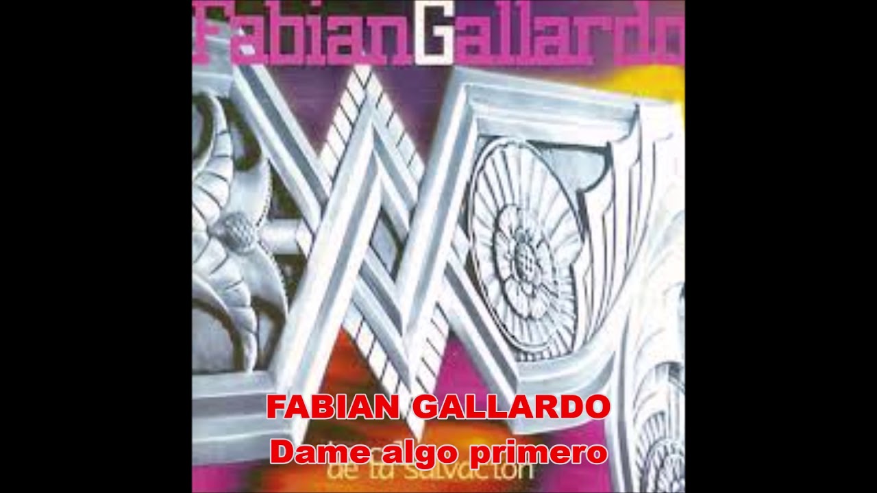 FABIAN GALLARDO   04 Dame algo primero