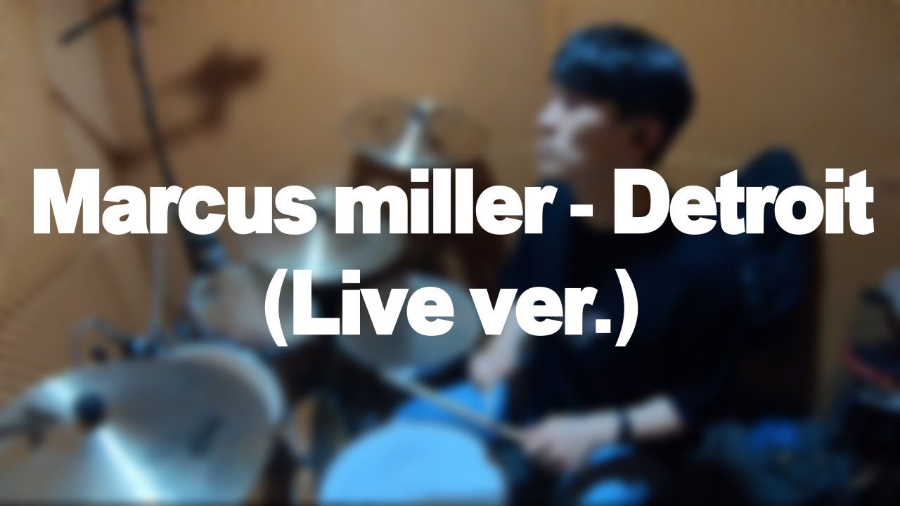 Marcus miller - Detroit (Live ver.) Drum cover