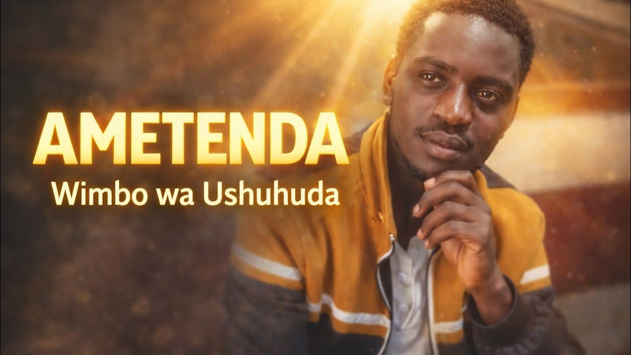 AMETENDA  | Wimbo wa Injili wa Ushuhuda 2026