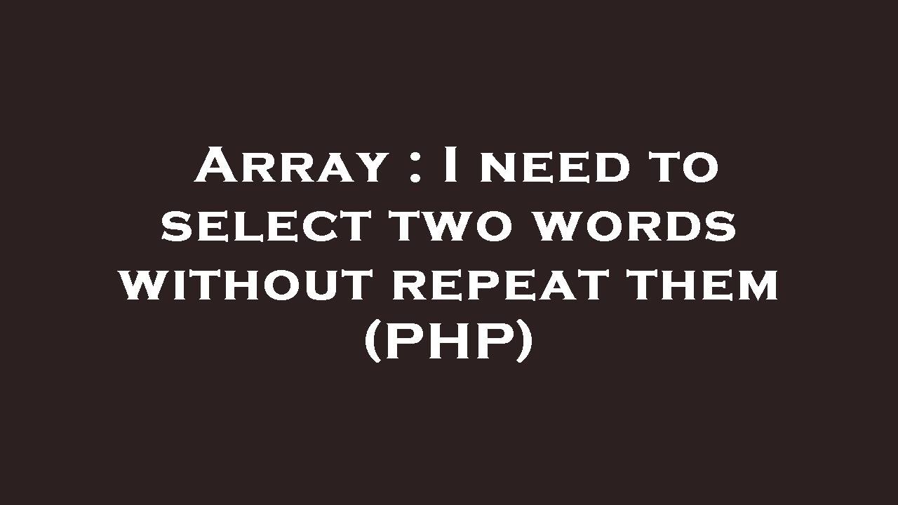 Array : I need to select two words without repeat them (PHP)