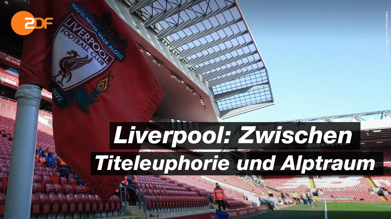 FC Liverpool: Eine Stadt bangt um ihre Meisterschaft - die Doku | SPORTreportage – ZDF