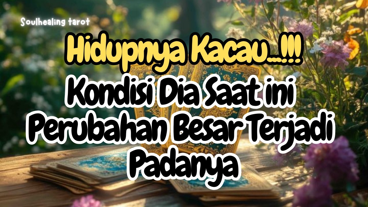 💌HIDUPNYA KACAU⁉️KONDISI DIA SAAT INI PERUBAHAN BESAR TERJADI🔥