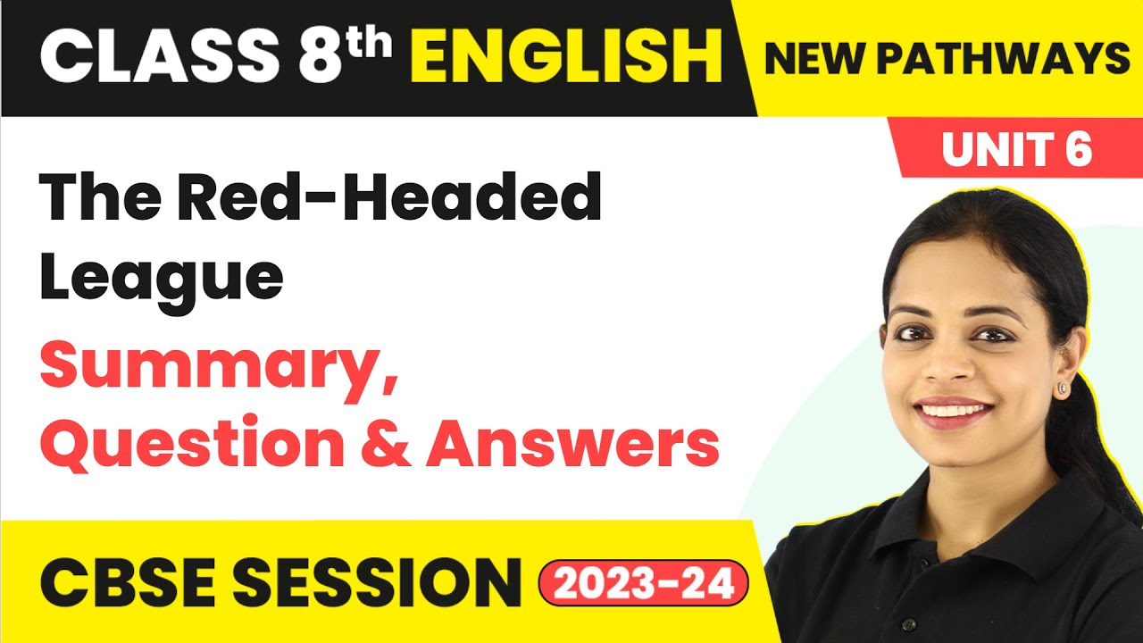 Class 8 English New Pathways (Coursebook)|Unit 6 The Red-Headed League Summary, Question and Answers