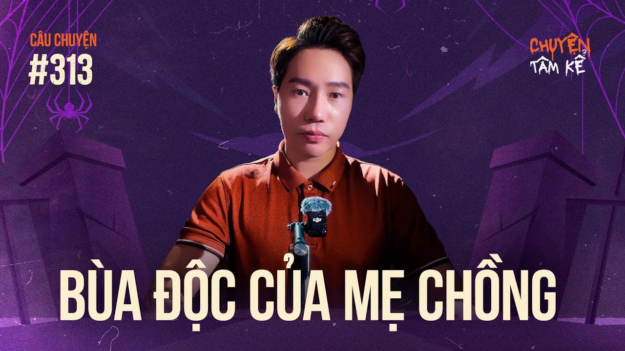 BÙA ĐỘC CỦA MẸ CHỒNG TƯƠNG LAI - Chuyện Tâm Linh Tâm Kể