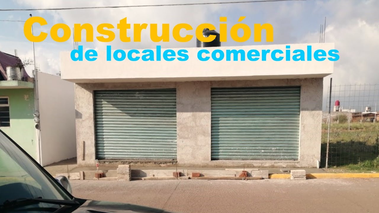 CONSTRUYENDO 2 LOCALES COMERCIALES EN M&Eacute;XICO