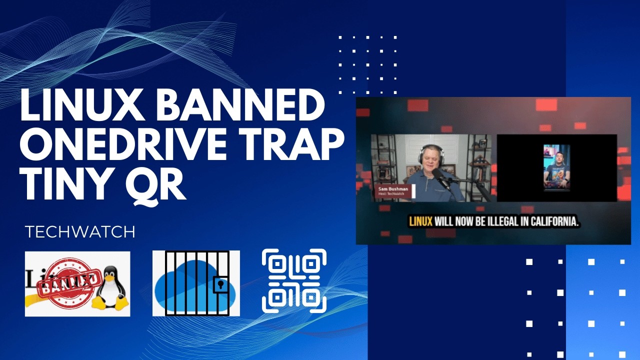 California's Linux Ban, Microsoft's OneDrive Trap & the World's Tiniest QR Code 03-16-26