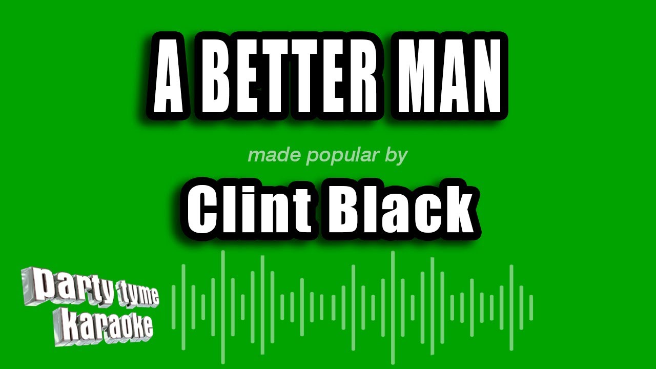 Clint Black - A Better Man (Karaoke Version)