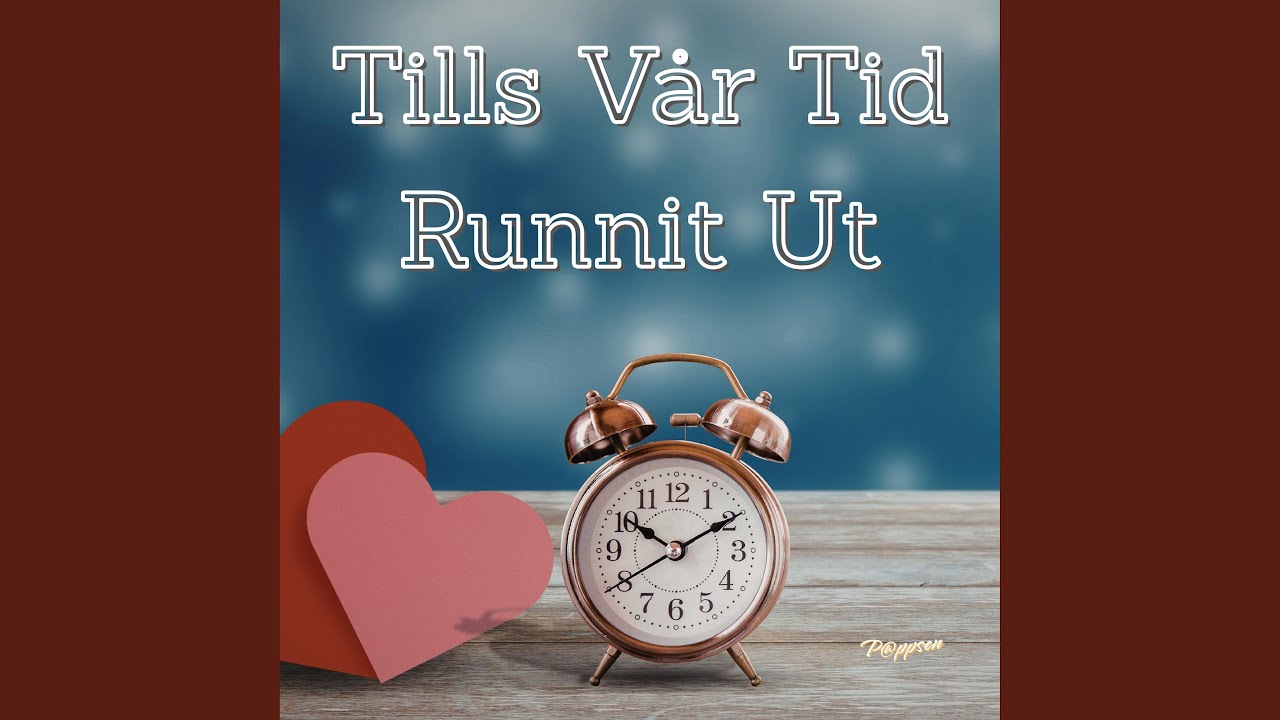 Tills Vår Tid Runnit Ut