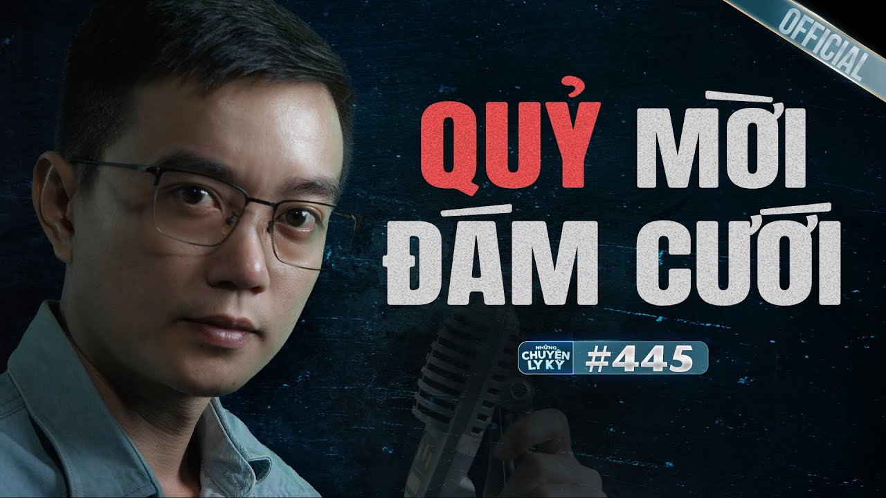 QUỶ MỜI ĐÁM CƯỚI - Chuyện tâm linh Nguyễn Huy kể #445