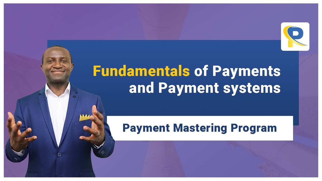 Payment Mastering Program - Fundamentals of Payments and Payment Systems