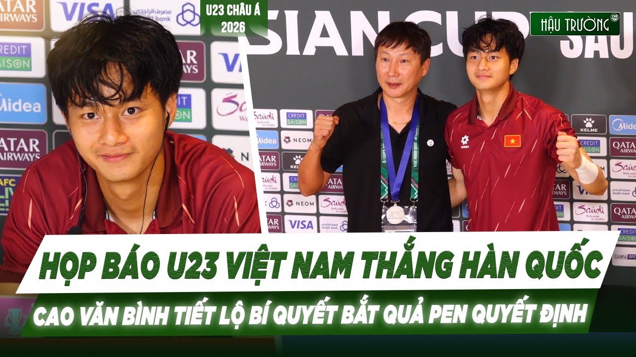 FULL HỌP BÁO U23 VIỆT NAM THẮNG HÀN QUỐC: CAO VĂN BÌNH TIẾT LỘ BÍ QUYẾT BẮT QUẢ PENALTY QUYẾT ĐỊNH