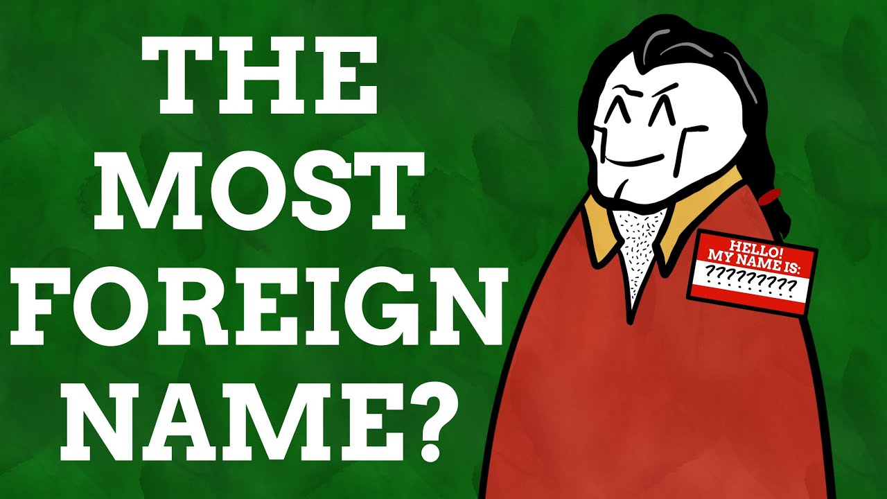The Most Foreign Sounding Names