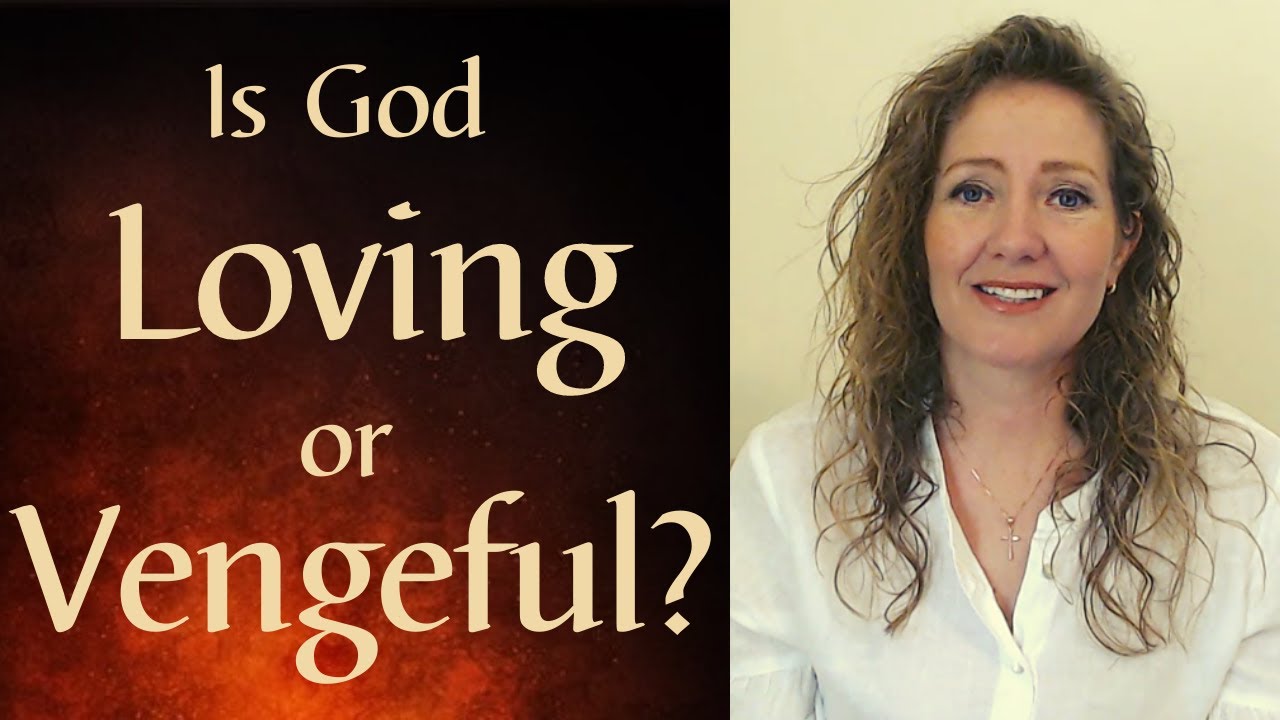 Is God in the Bible Vengeful or Loving?