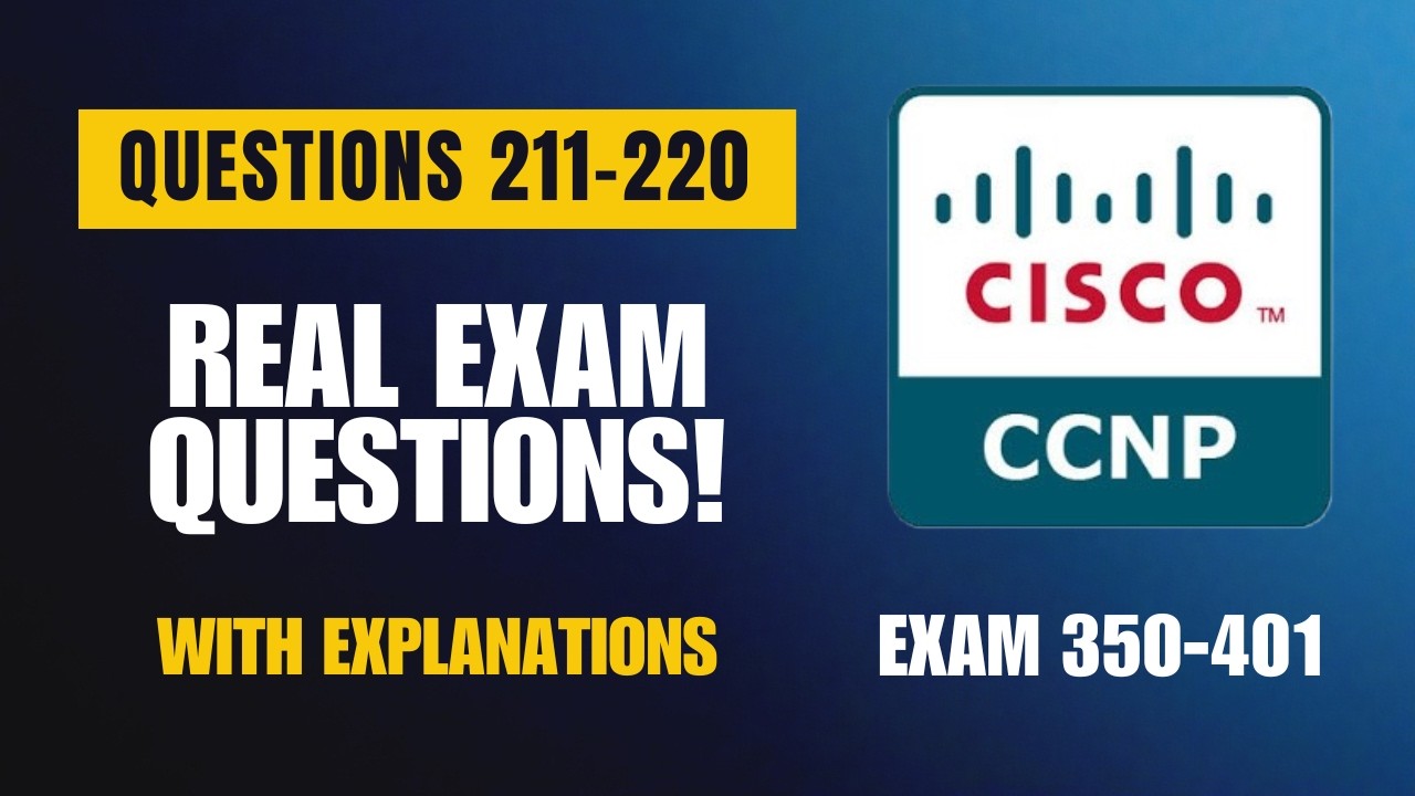 Cisco CCNP (350-401 ENCOR) Exam-Style Practice Questions 2026 | Q211&ndash;220 (With Explanations)