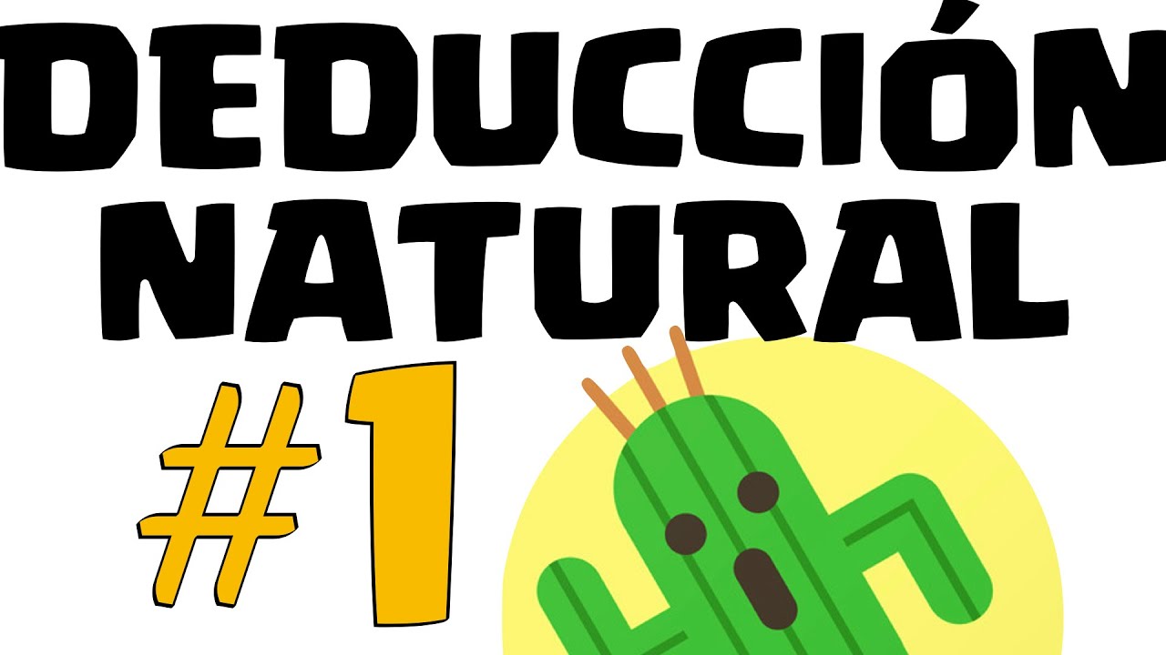 DEDUCCIÓN NATURAL #1 Introducción