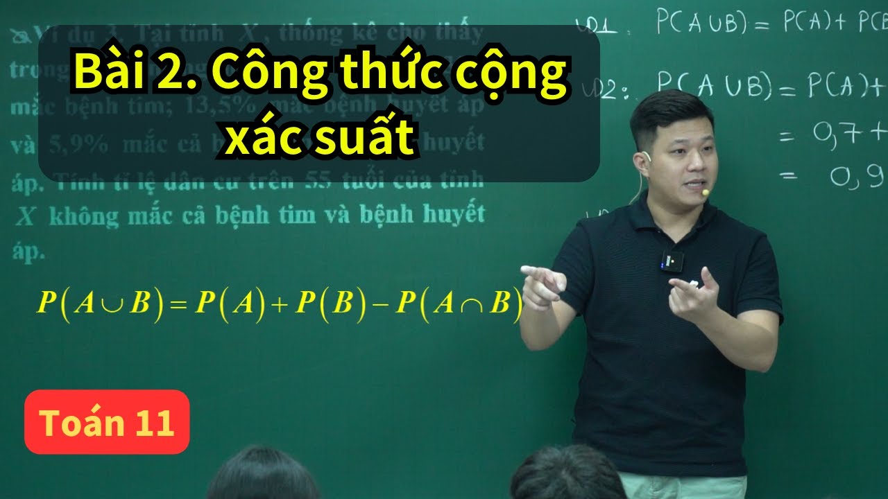 Bài 2. Công thức Cộng xác suất | Toán 11 SGK mới | Thầy Phạm Tuấn