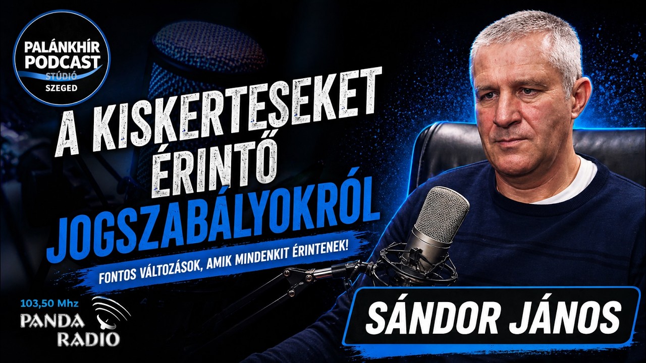 A kiskerteseket &eacute;rintő jogszab&aacute;lyok | Pal&aacute;nkh&iacute;r PODCAST - Szeged 2026