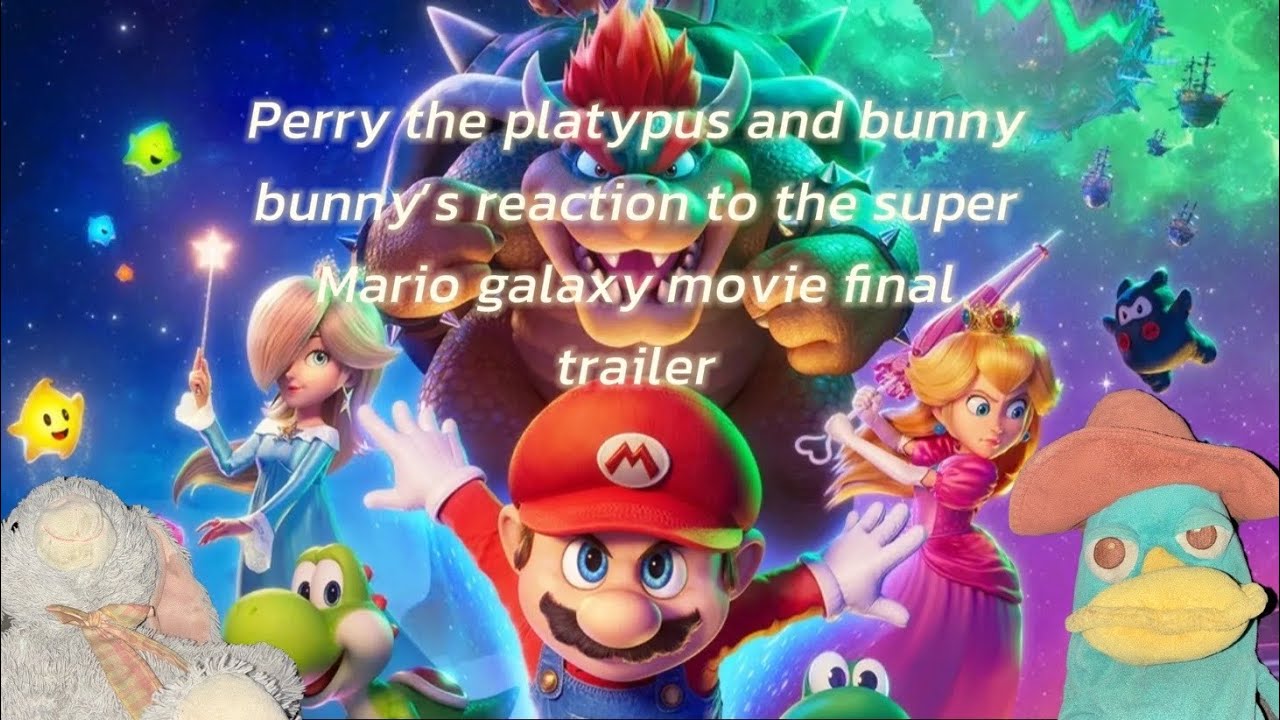 Perry the platypus and bunny bunny’s reaction to the super Mario galaxy movie final trailer 