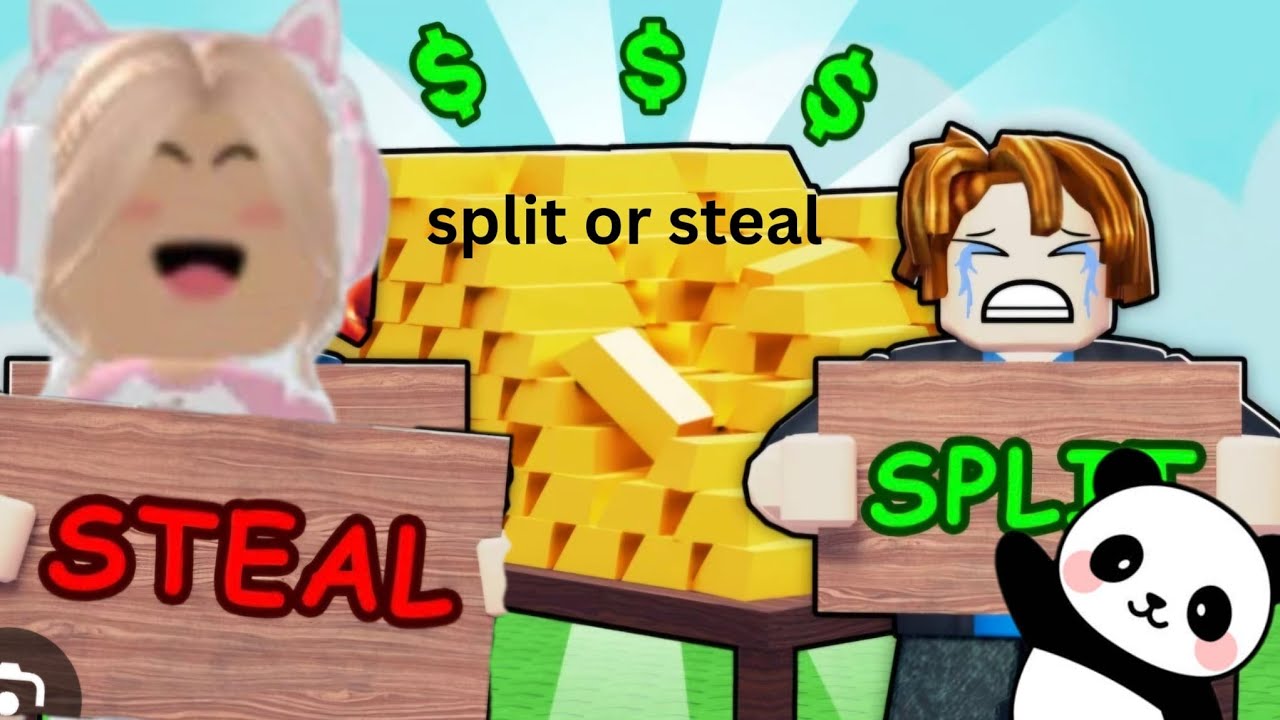 Split or steal