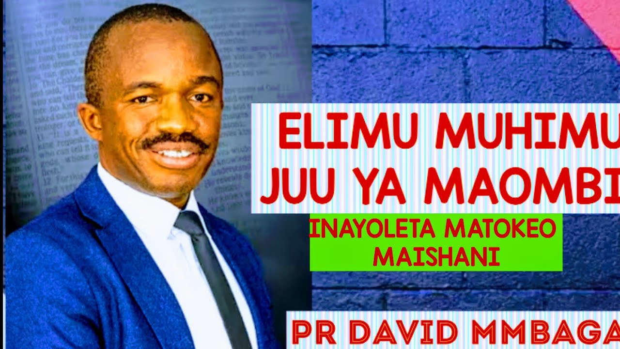 ELIMU MUHIMU JUU YA MAOMBI INAYOKULETEA MATOKEO MAISHANI || PR.DAVID MMBAGA