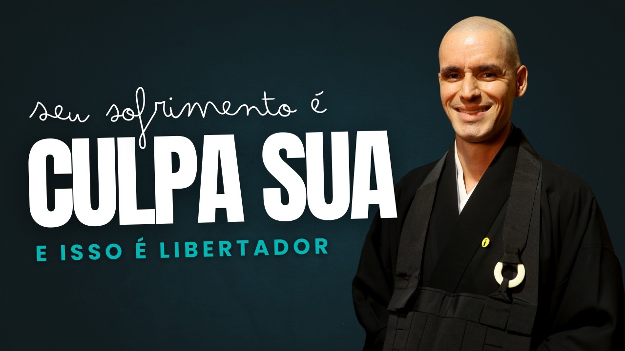 Seu Sofrimento é Sua Culpa – E Isso é Libertador