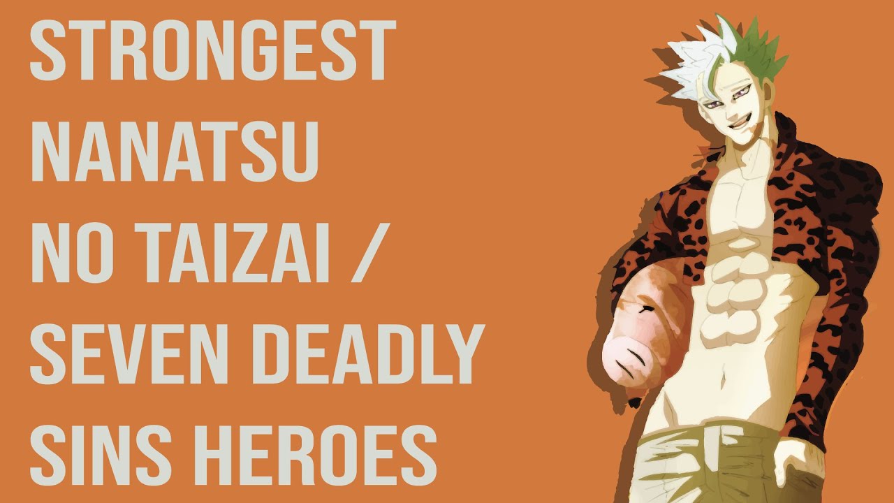 Top 50 Strongest Nanatsu no Taizai "Heroes"