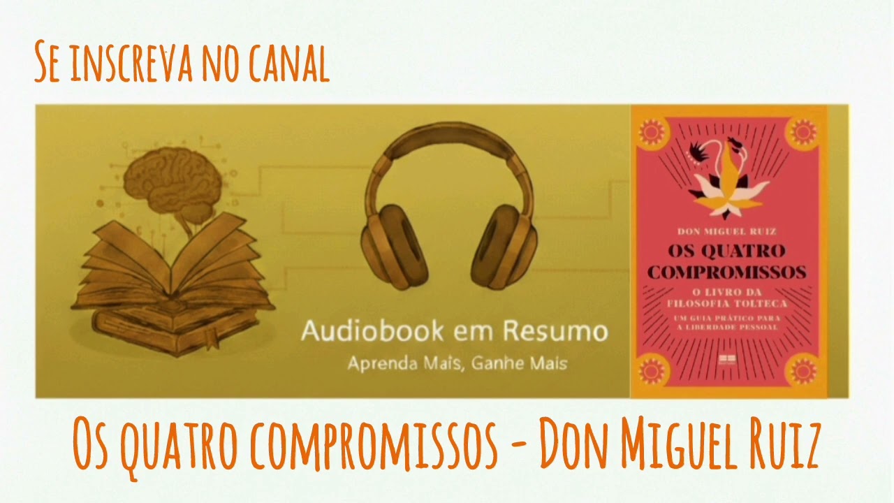 Resumo - Livro Os Quatro Compromissos - Don Miguel Ruiz