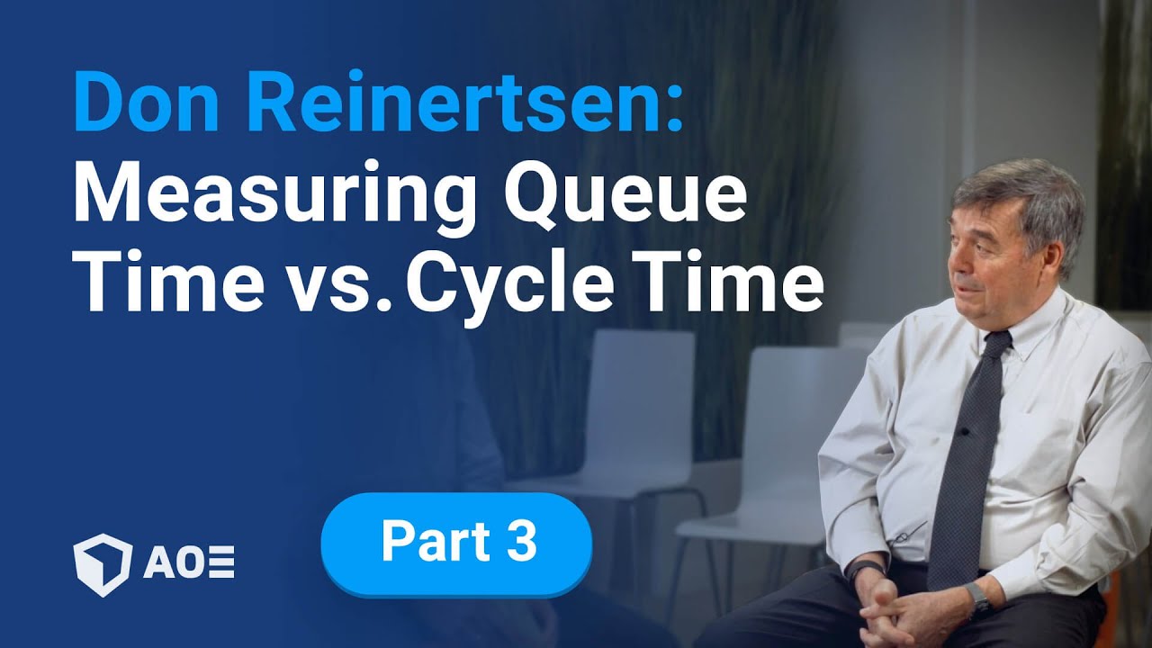 3. Don Reinertsen: Measuring Queue Time vs. Cycle Time