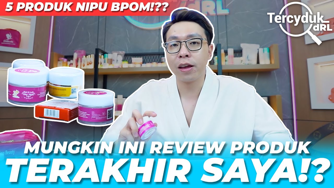 MUNGKIN INI REVIEW TERAKHIR SAYA!? 5 PRODUK INI NIPU BPOM!?? - TERCYDUK
