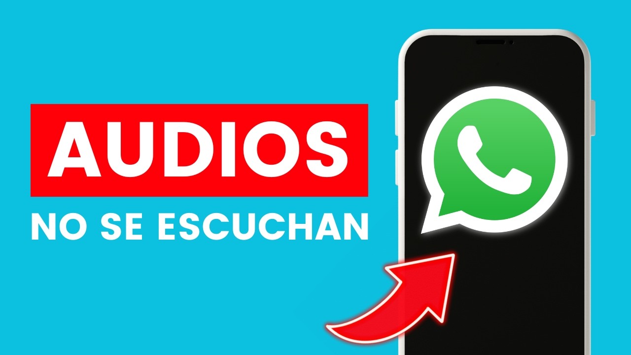 Cómo Solucionar que los Audios de Whatsapp No Se Escuchan