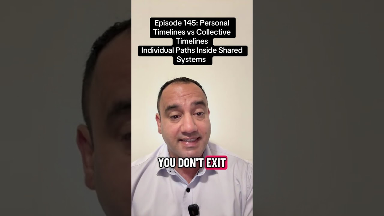 Episode 145: Personal Timelines Vs Collective Timelines. Individual Paths Inside Shared Systems.